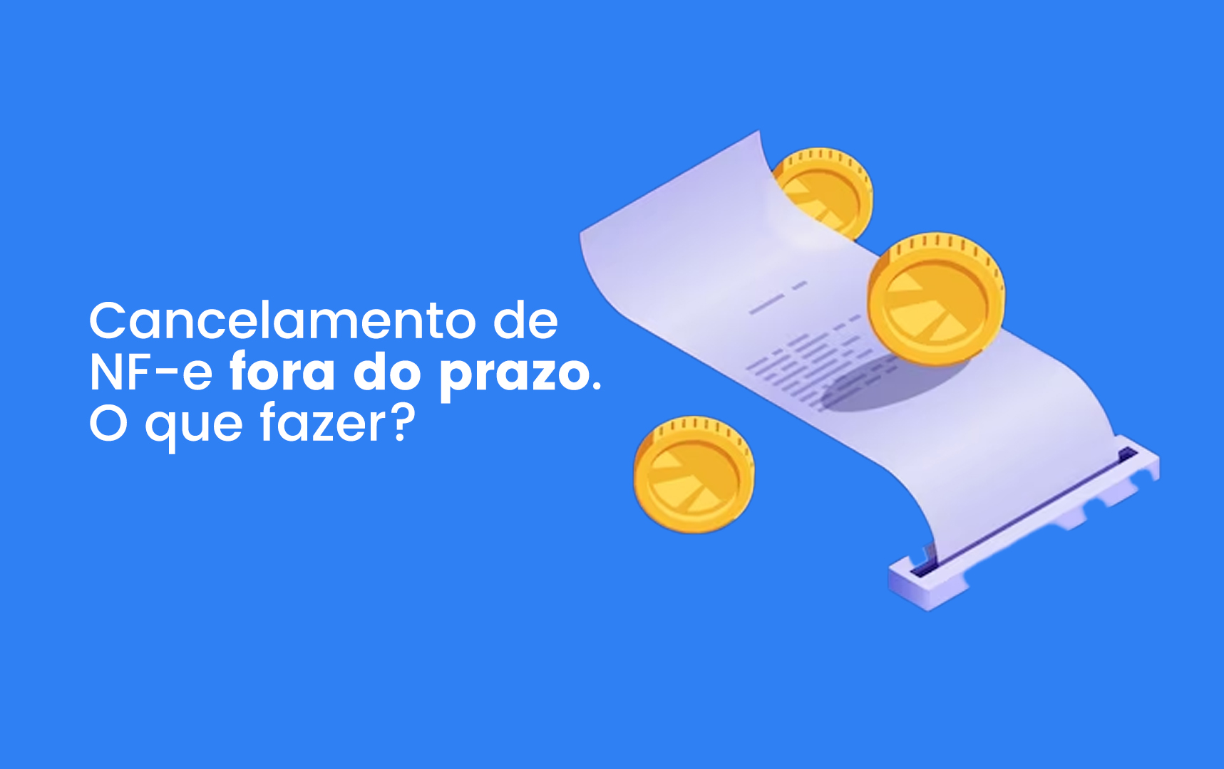  Cancelamento de NF-e fora do prazo. O que fazer?